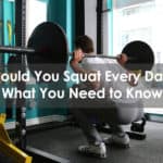 Should You Squat Every Day? What You Need To Know squat every day