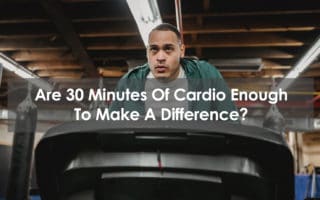 are 30 minutes of cardio enough