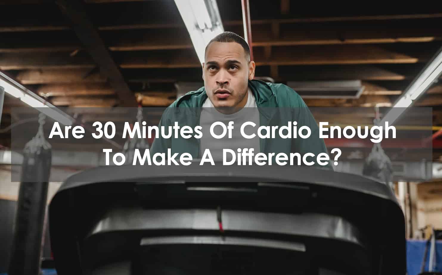 is 30 minutes enough cardio?