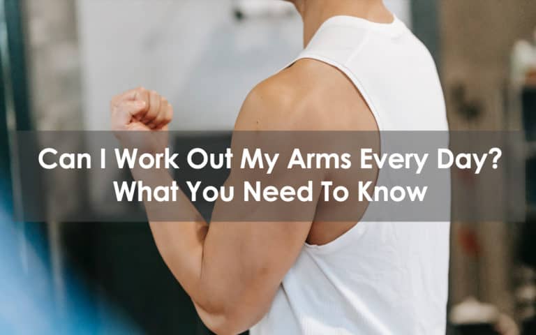 can i work out my arms every day