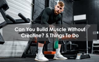 can you build muscle without creatine