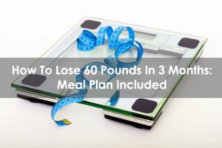 how to lose 60 pounds in 3 months