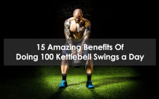 Amazing Benefits of Doing 100 Kettlebell Swings a Day