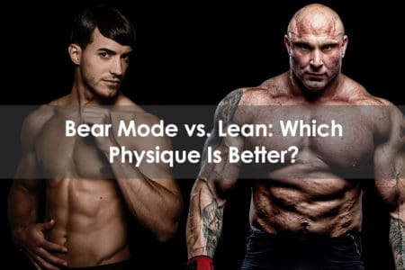 bear mode vs lean which physique is better