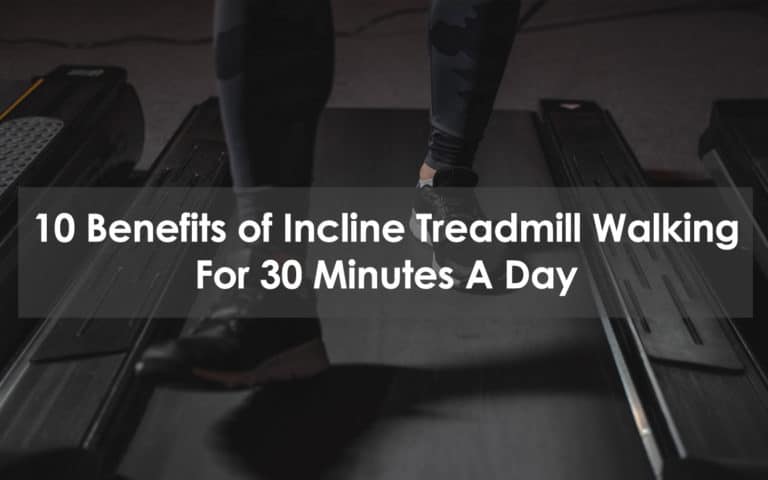 benefits of incline treadmill walking for 30 minutes a day