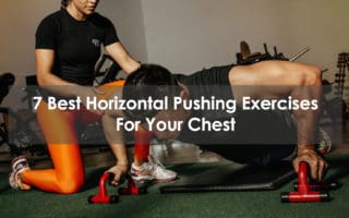 best horizontal pushing exercises for your chest