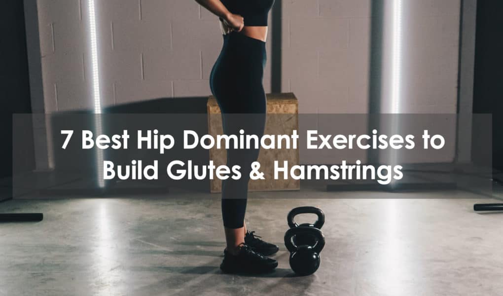 hip dominant exercises to build glutes and hamstrings