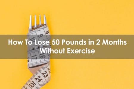 how to lose 50 pounds in 2 months without exercise