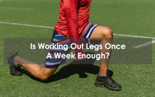 is working out legs once a week enough
