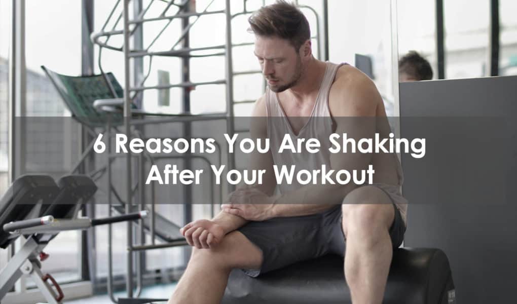 reasons you are shaking after your workout