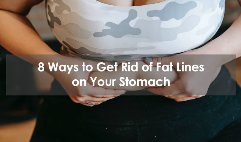 ways to get rid of fata lines on your stomach