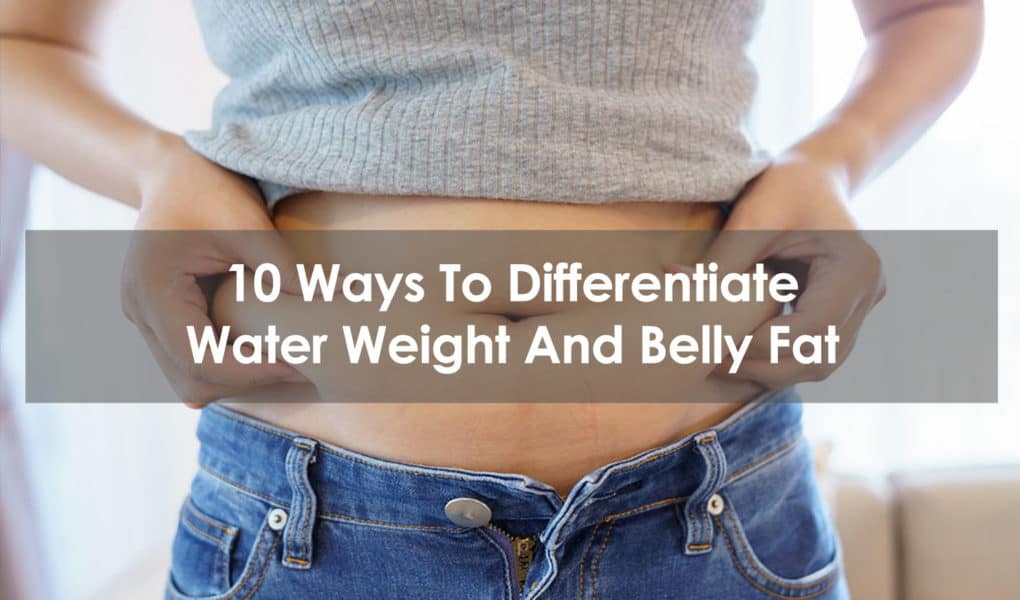 ways to differentiate water weight and belly fat
