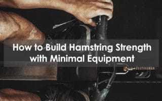 How to Build Hamstring Strength with Minimal Equipment