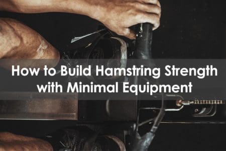 How to Build Hamstring Strength with Minimal Equipment