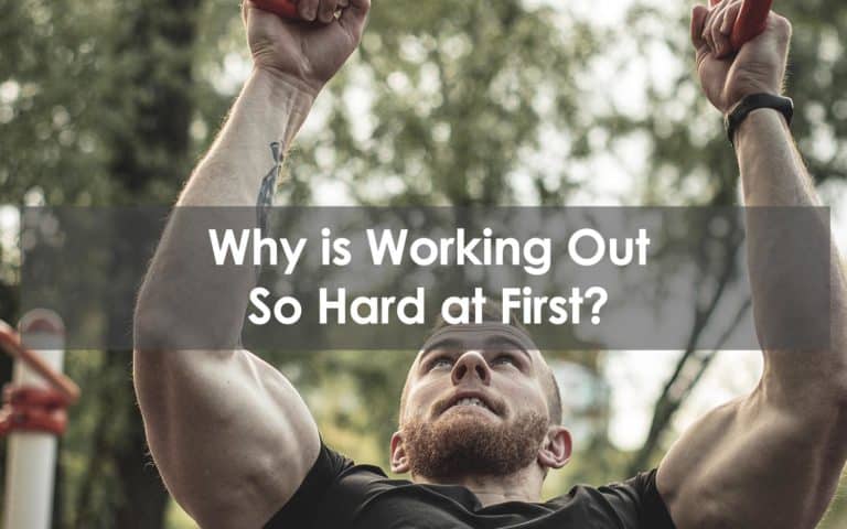 Why is Working Out So Hard at First