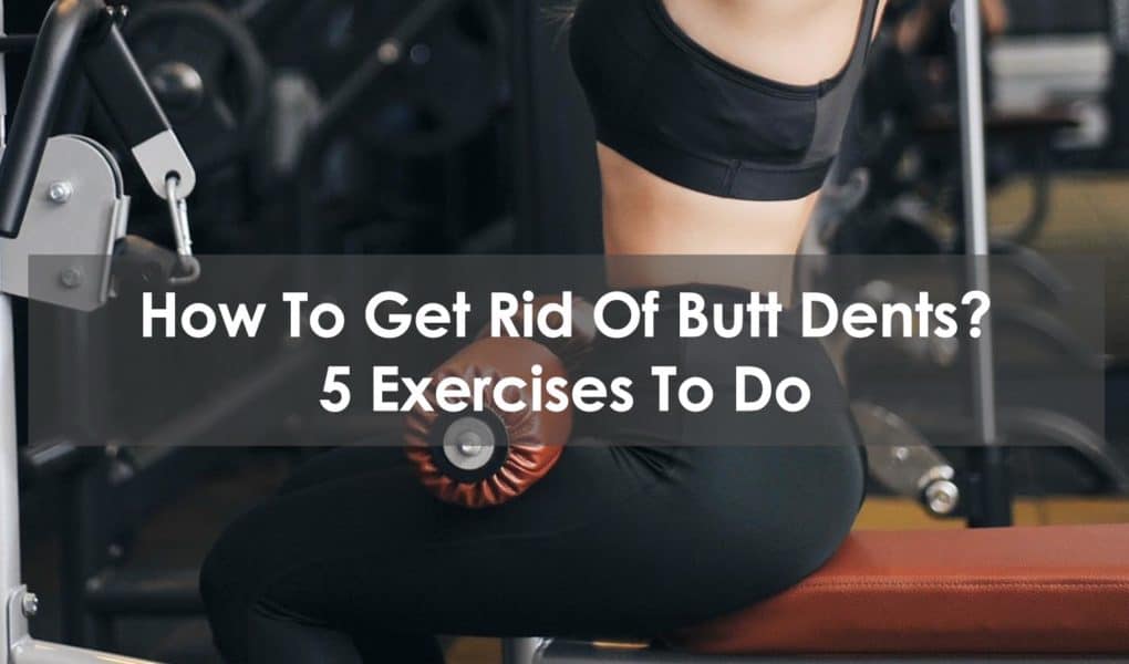 how to get rid of butt dents