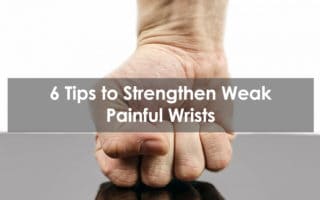 tips to strengthen weak painful wrists