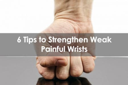 tips to strengthen weak painful wrists