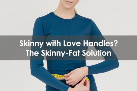 skinny with love handles