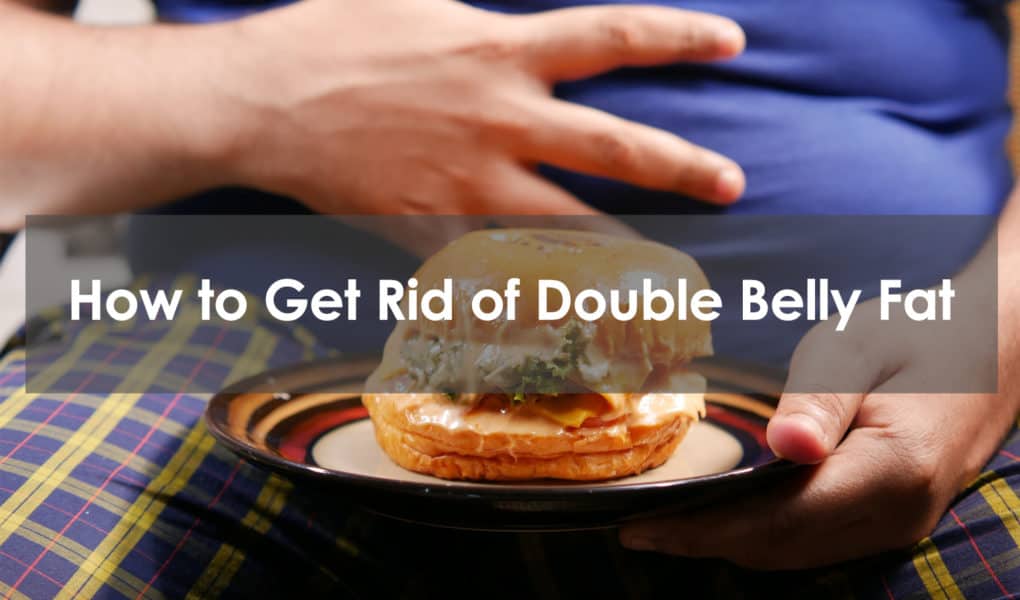 how to get rid of double belly fat