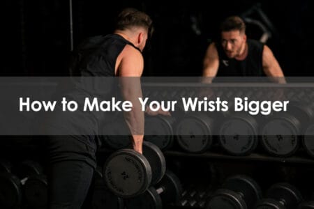 how to make your wrists bigger