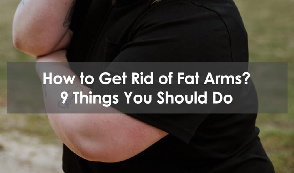 how to get rid of fat arms