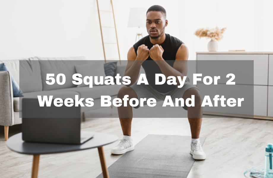 50 Squats A Day For 2 Weeks Before And After