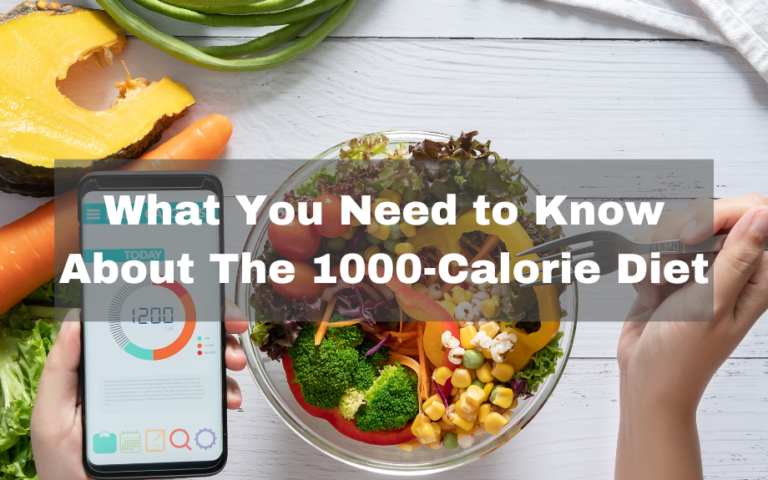 What You Need to Know About The 1000 Calorie Diet