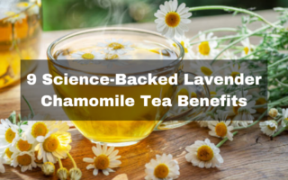 9 Science Backed Lavender Chamomile Tea Benefits
